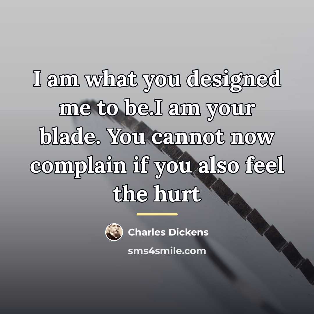 “I am what you designed me to be.I am your…” quote by Charles Dickens