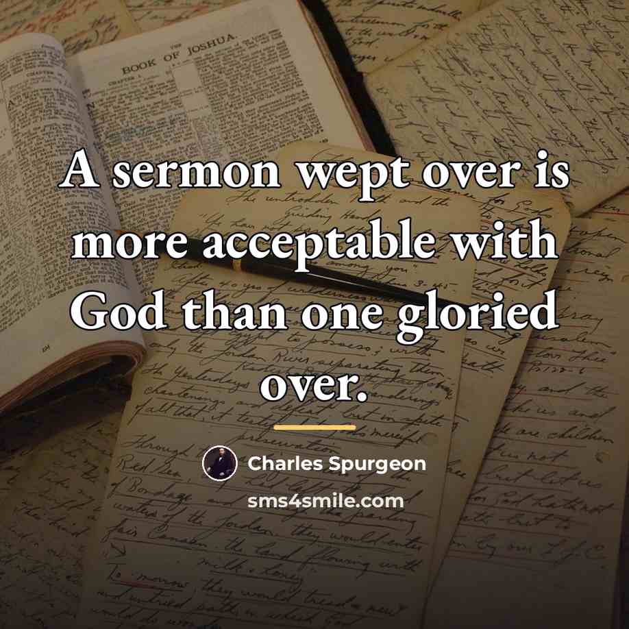 “A sermon wept over is more acceptable with God than…” quote by Charles Spurgeon