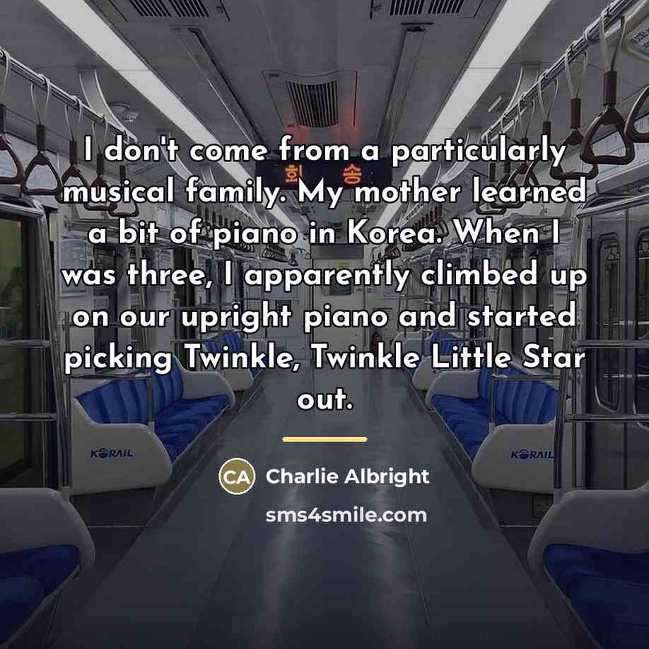 “I don't come from a particularly musical family. My mother…” quote by Charlie Albright