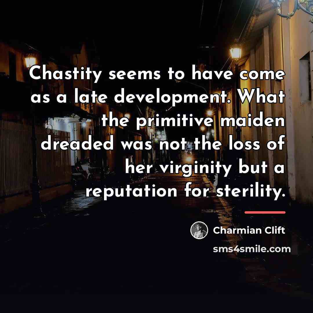 “Chastity seems to have come as a late development. What…” quote by Charmian Clift