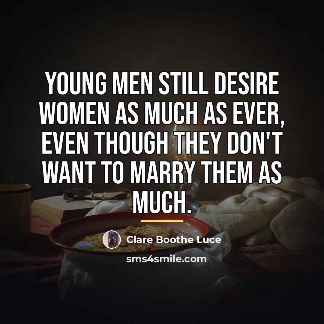 “Young men still desire women as much as ever, even…” quote by Clare Boothe Luce