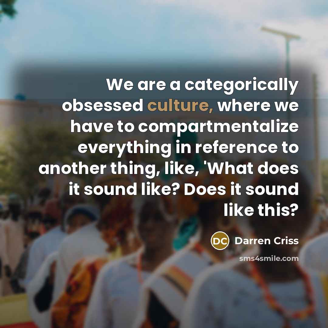 “We are a categorically obsessed culture, where we have to…” quote by Darren Criss