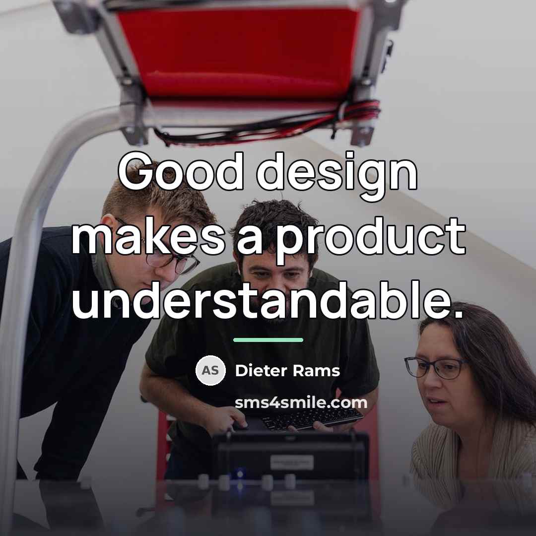 “Good design makes a product understandable.…” quote by Dieter Rams