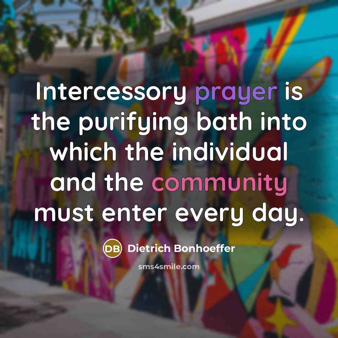 “Intercessory prayer is the purifying bath into which the individual…” quote by Dietrich Bonhoeffer