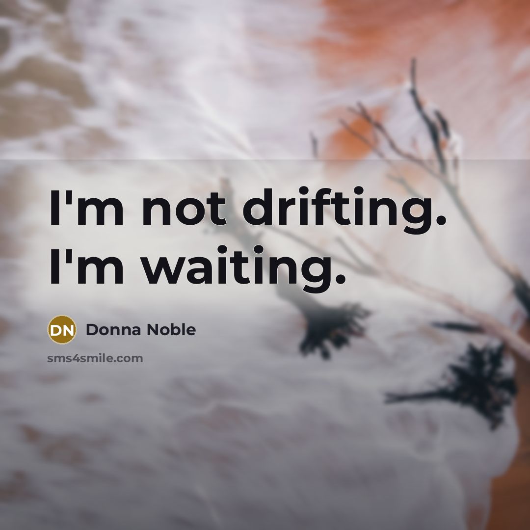 “I'm not drifting. I'm waiting.…” quote by Donna Noble