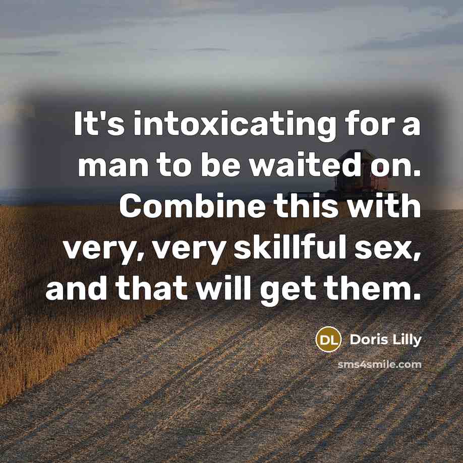 “It's intoxicating for a man to be waited on. Combine…” quote by Doris Lilly