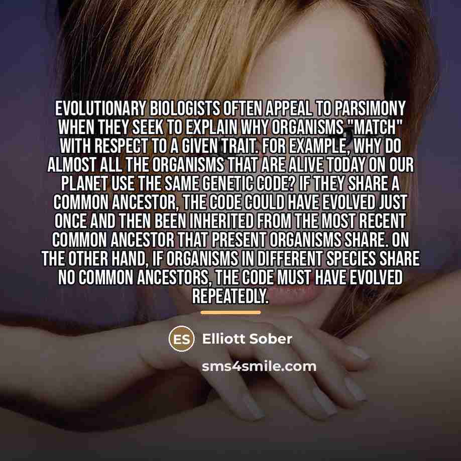 “Evolutionary biologists often appeal to parsimony when they seek to…” quote by Elliott Sober