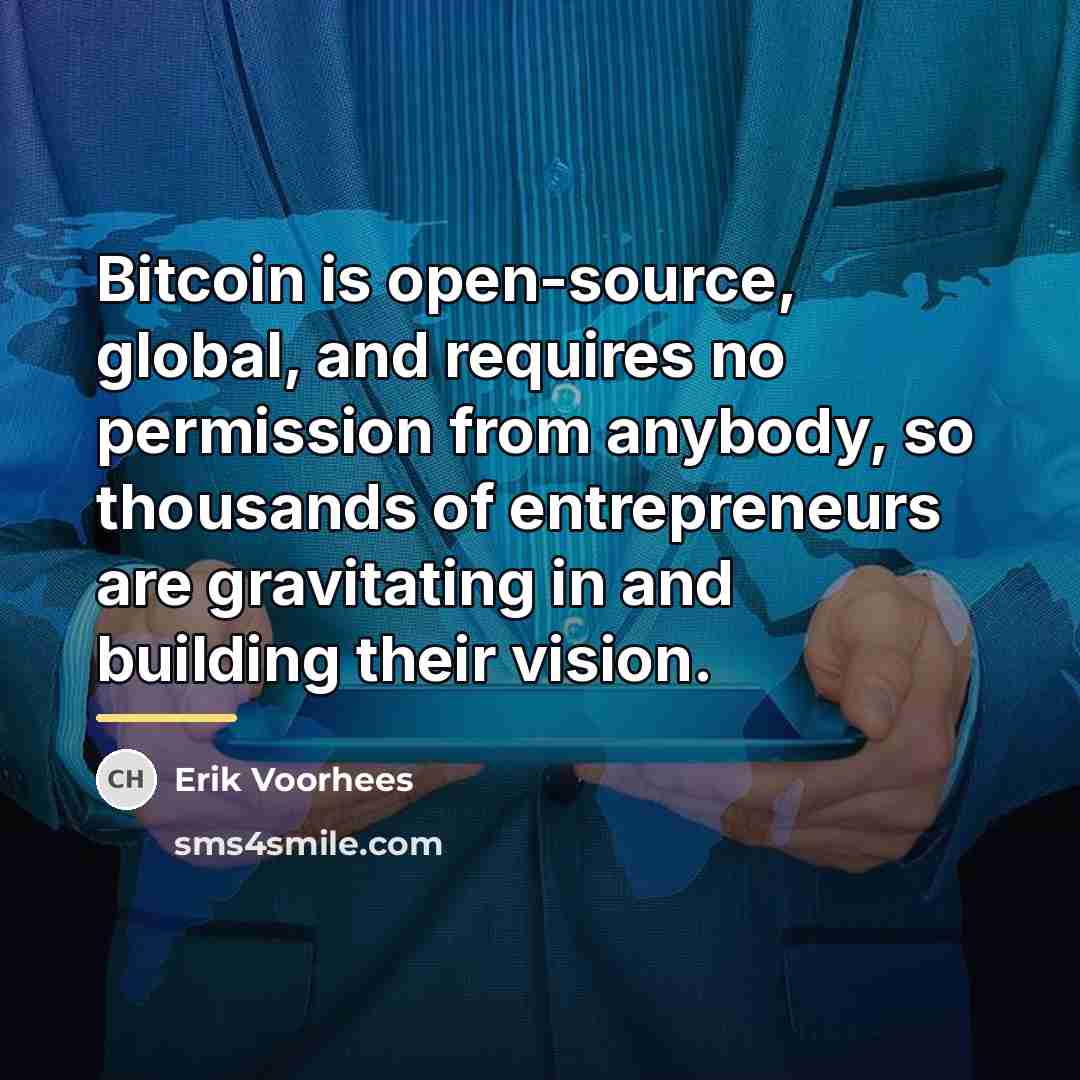 “Bitcoin is open-source, global, and requires no permission from anybody,…” quote by Erik Voorhees