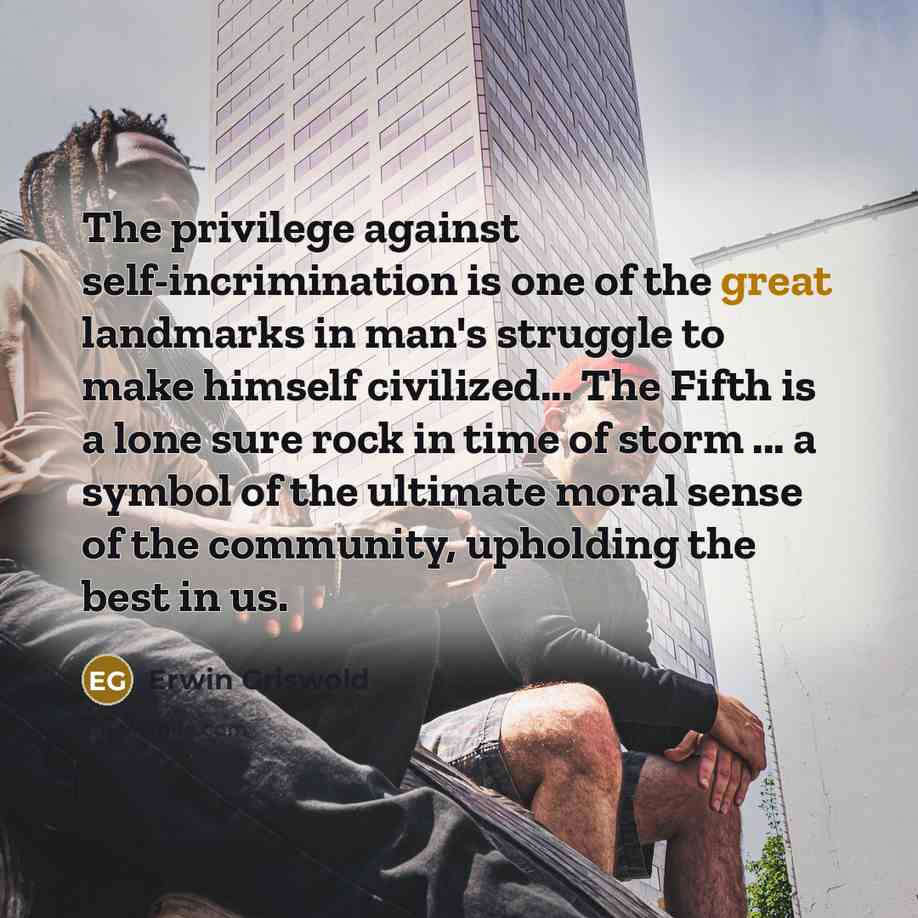 “The privilege against self-incrimination is one of the great landmarks…” quote by Erwin Griswold