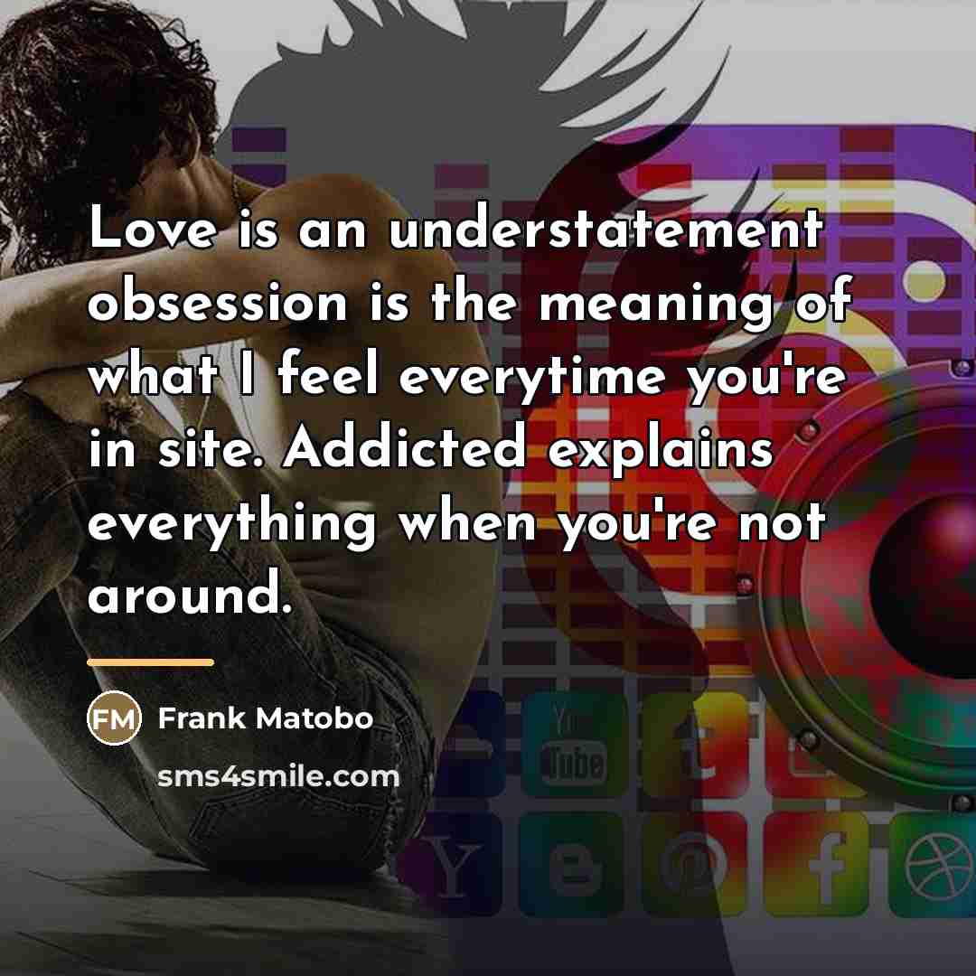 “Love is an understatement obsession is the meaning of what…” quote by Frank Matobo