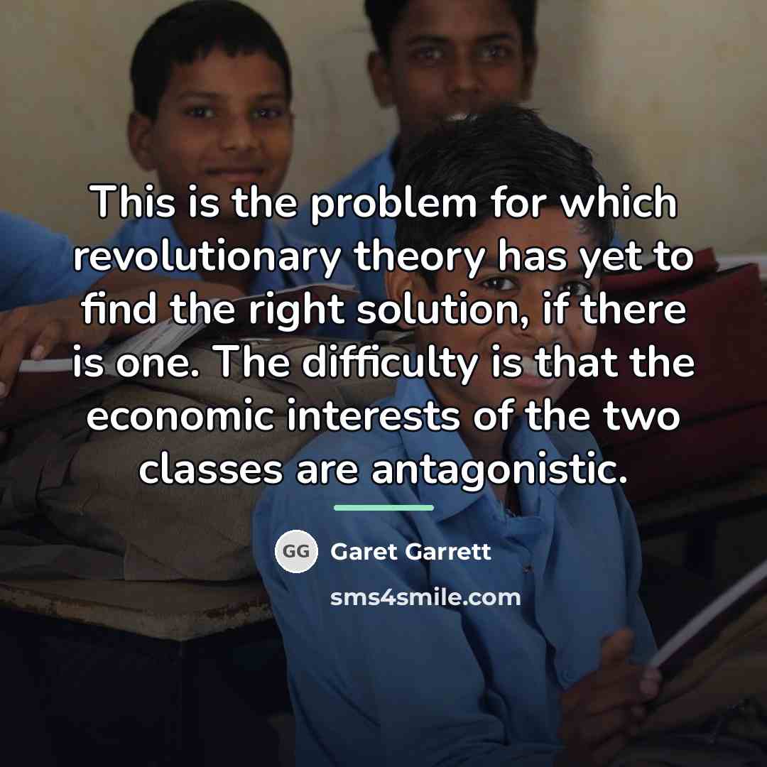 “This is the problem for which revolutionary theory has yet…” quote by Garet Garrett