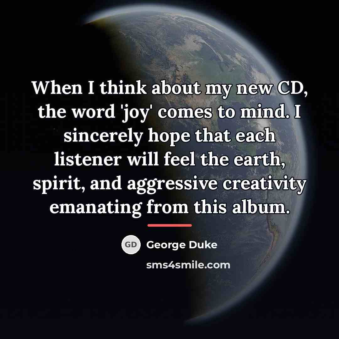 “When I think about my new CD, the word 'joy'…” quote by George Duke