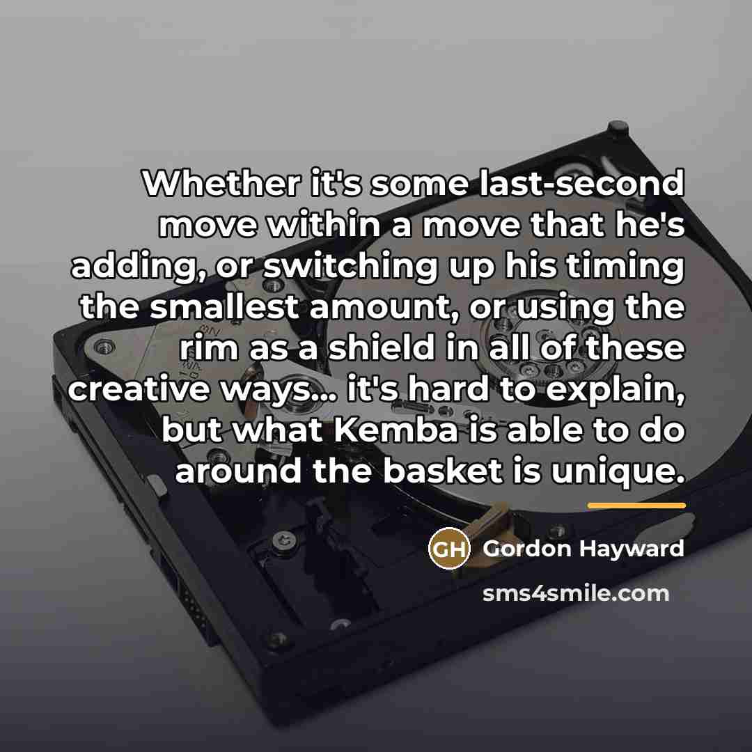 “Whether it's some last-second move within a move that he's…” quote by Gordon Hayward