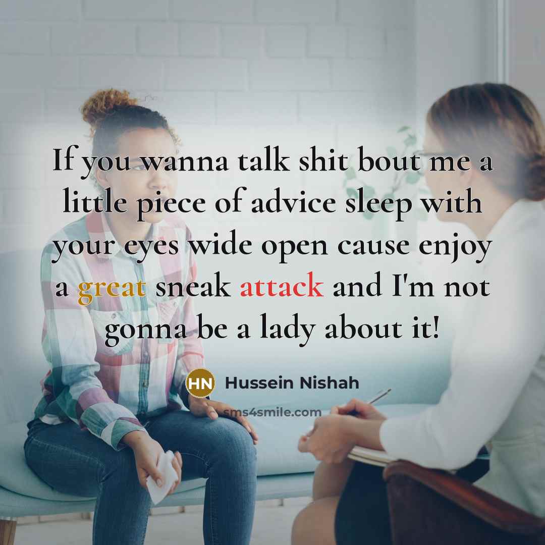 “If you wanna talk shit bout me a little piece…” quote by Hussein Nishah