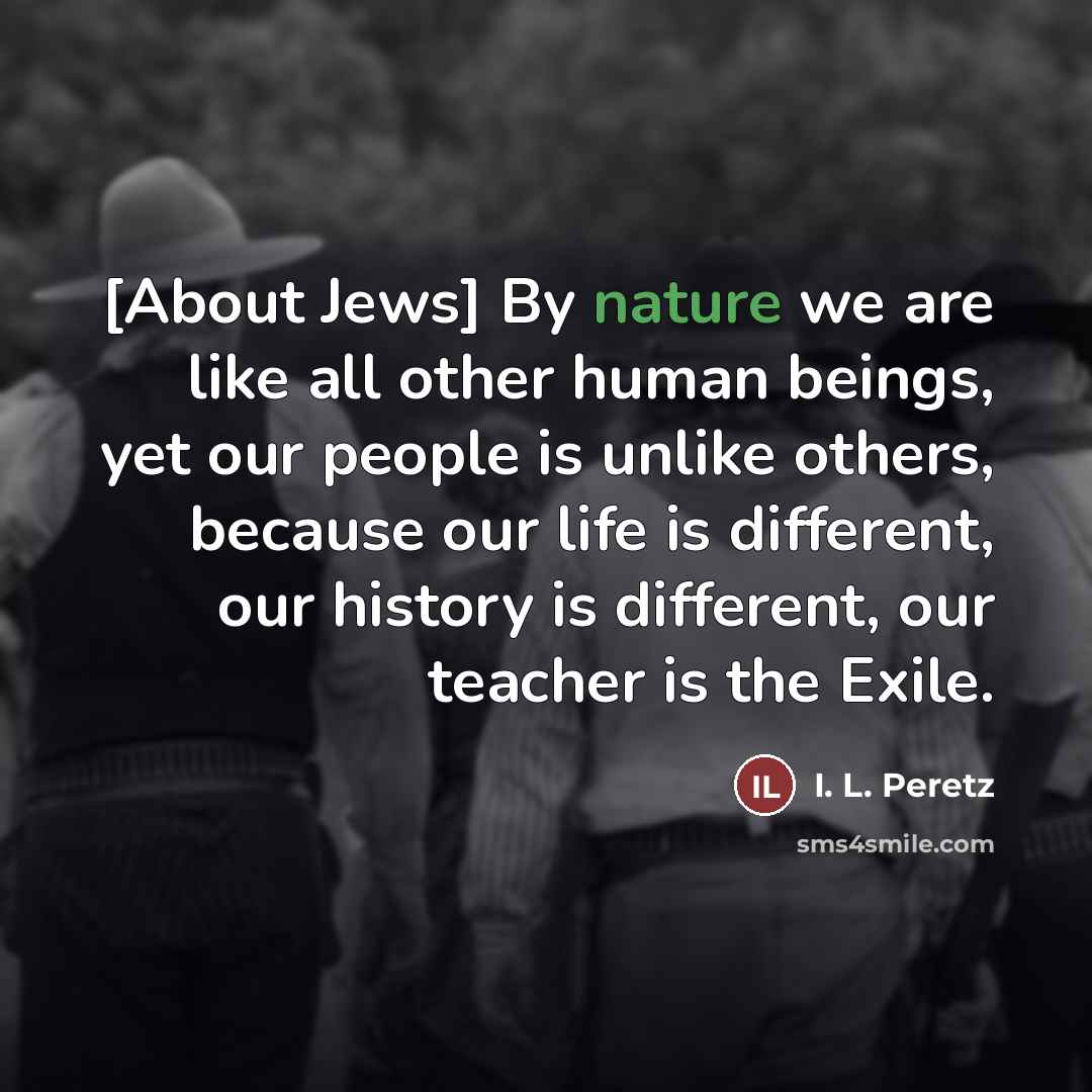 “[About Jews] By nature we are like all other human…” quote by I. L. Peretz