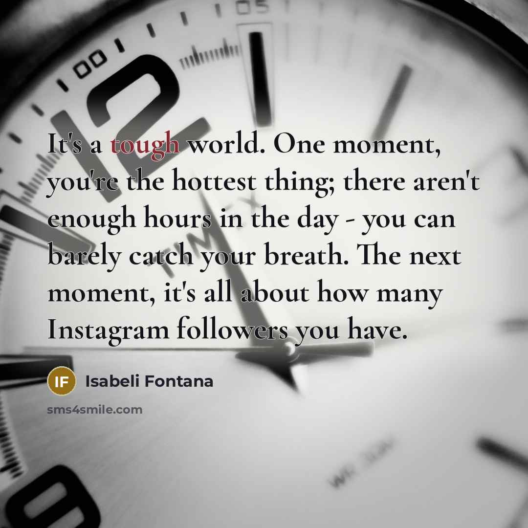 “It's a tough world. One moment, you're the hottest thing;…” quote by Isabeli Fontana
