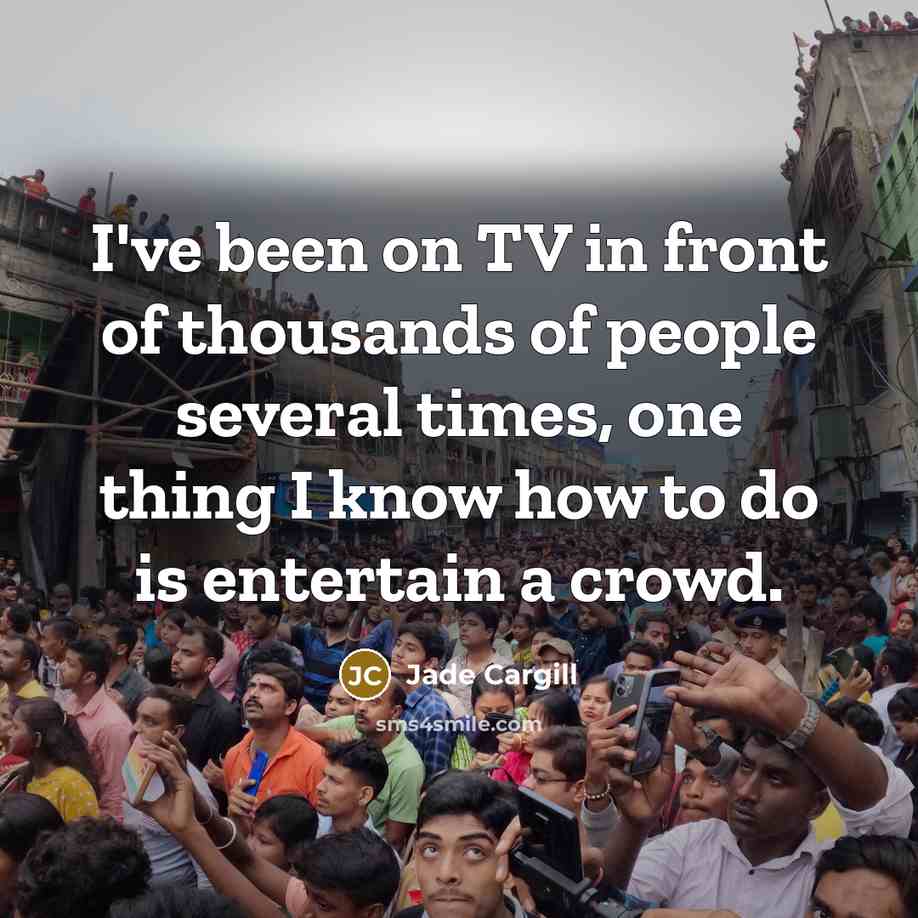 “I've been on TV in front of thousands of people…” quote by Jade Cargill