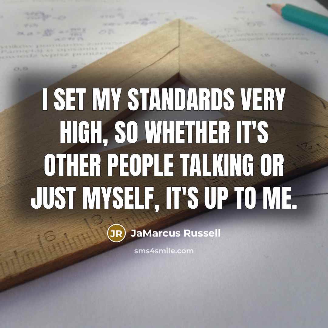 “I set my standards very high, so whether it's other…” quote by JaMarcus Russell