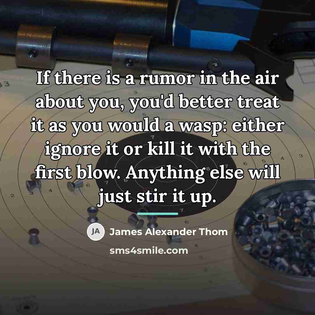 “If there is a rumor in the air about you,…” quote by James Alexander Thom