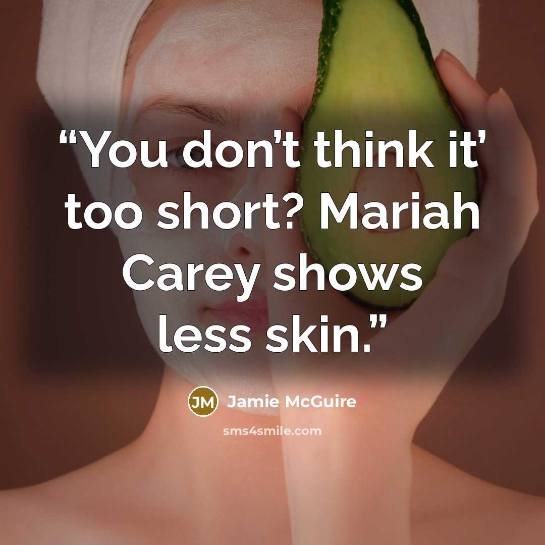 “You don’t think it’ too short? Mariah Carey shows less skin.” quote by Jamie McGuire
