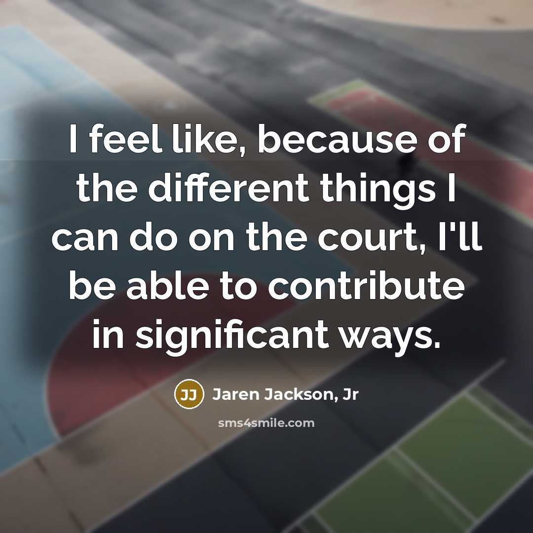 “I feel like, because of the different things I can…” quote by Jaren Jackson, Jr