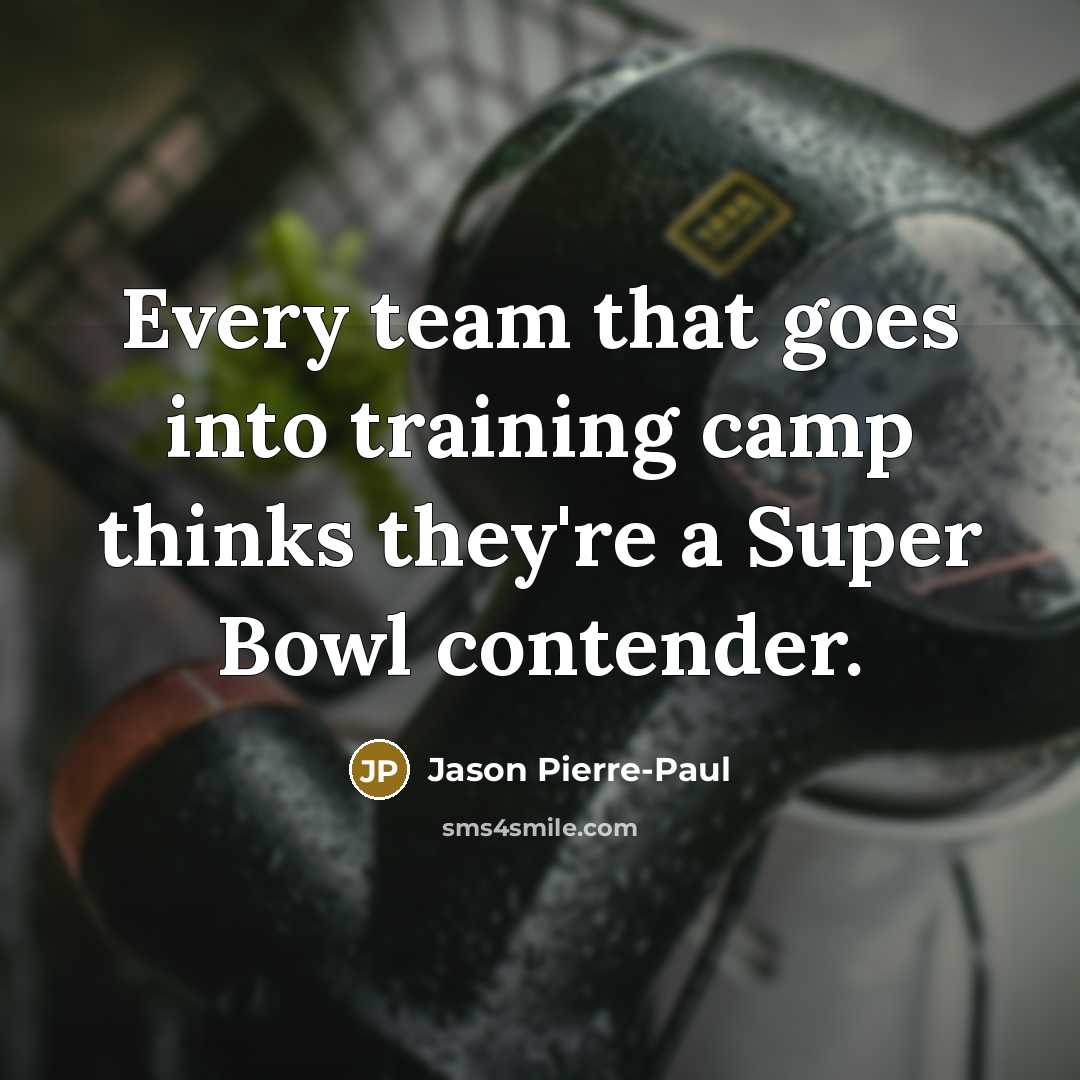 “Every team that goes into training camp thinks they're a…” quote by Jason Pierre-Paul