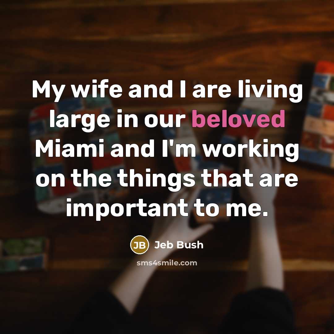 “My wife and I are living large in our beloved…” quote by Jeb Bush