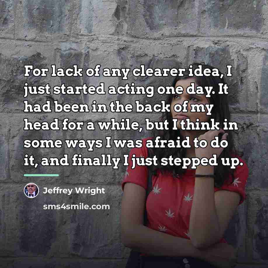 “For lack of any clearer idea, I just started acting…” quote by Jeffrey Wright