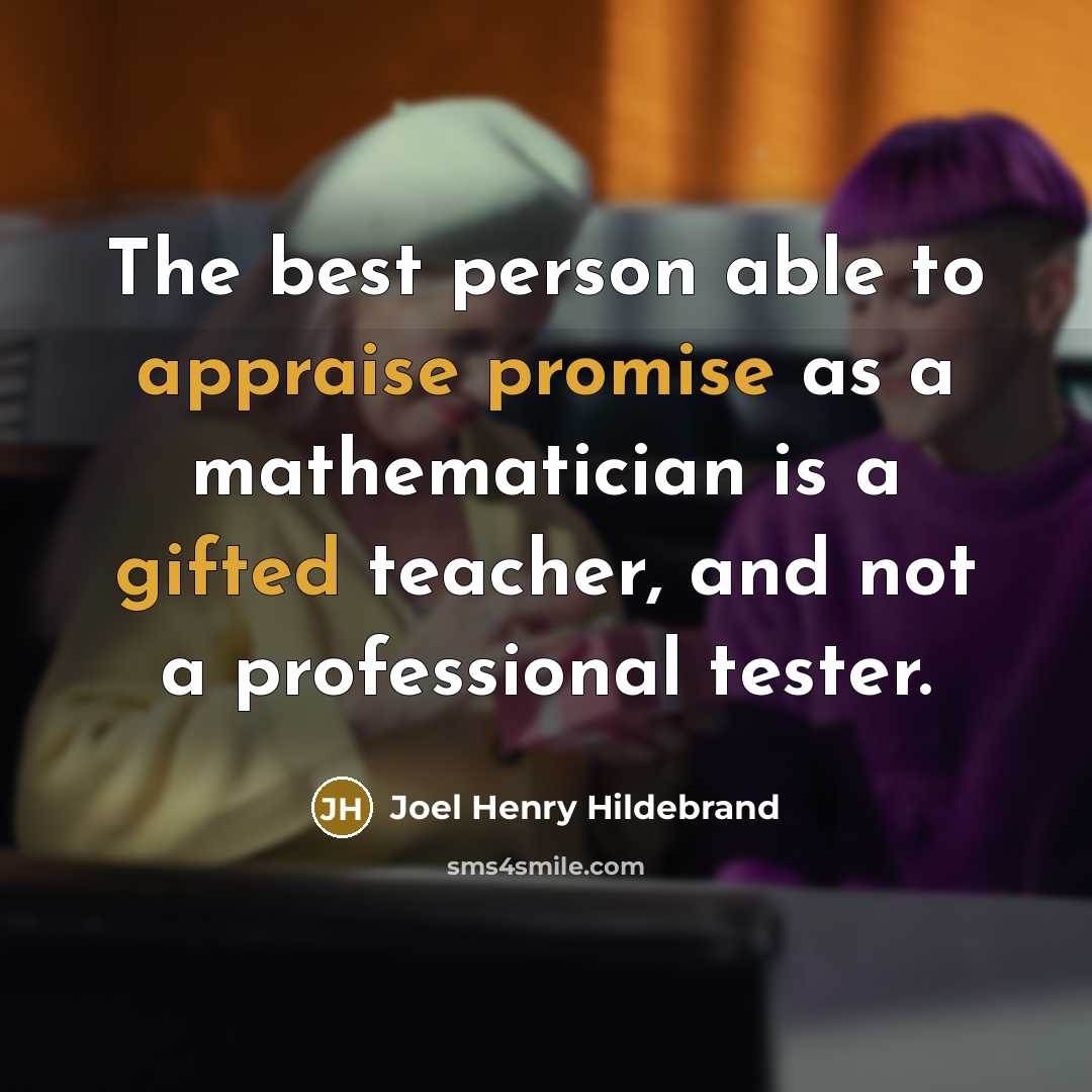 “The best person able to appraise promise as a mathematician…” quote by Joel Henry Hildebrand