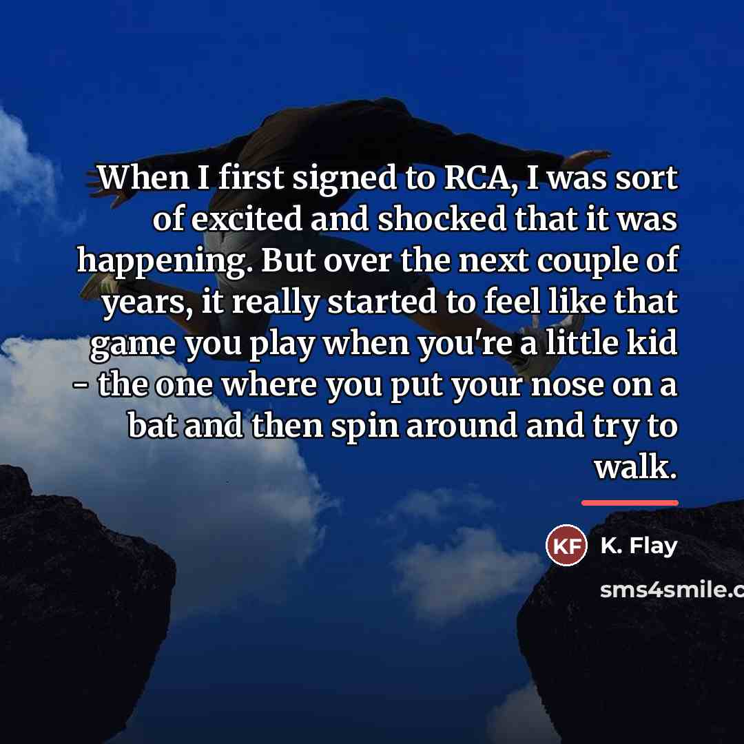 “When I first signed to RCA, I was sort of…” quote by K. Flay