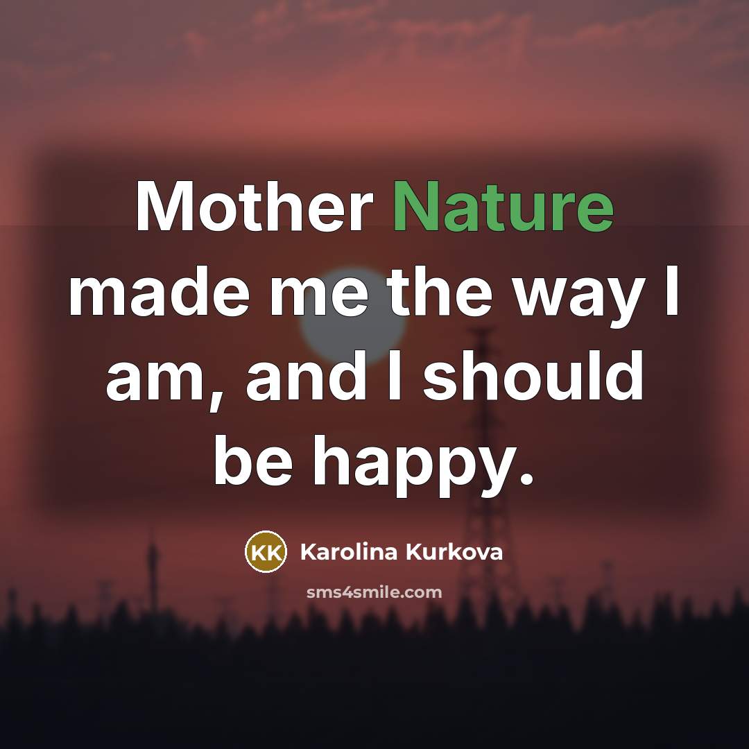 “Mother Nature made me the way I am, and I…” quote by Karolina Kurkova