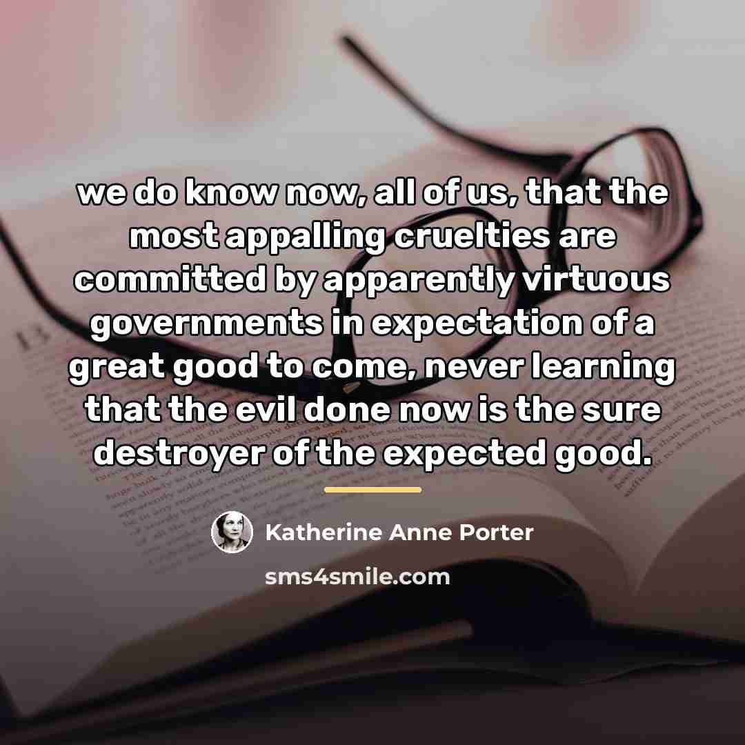 “we do know now, all of us, that the most…” quote by Katherine Anne Porter