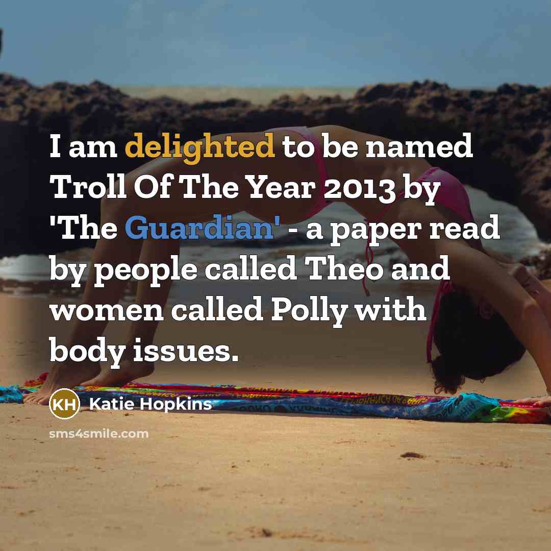 “I am delighted to be named Troll Of The Year…” quote by Katie Hopkins