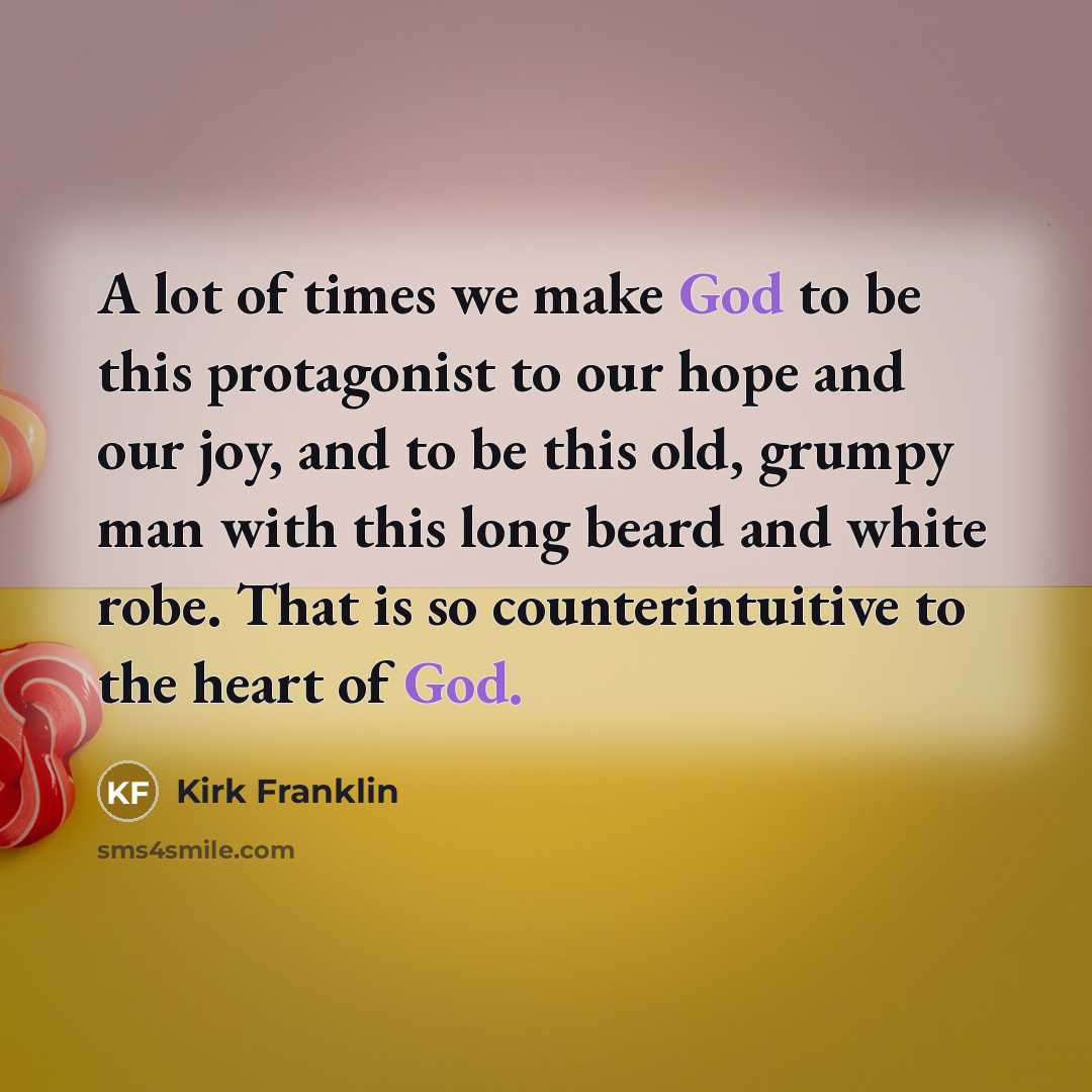 “A lot of times we make God to be this…” quote by Kirk Franklin