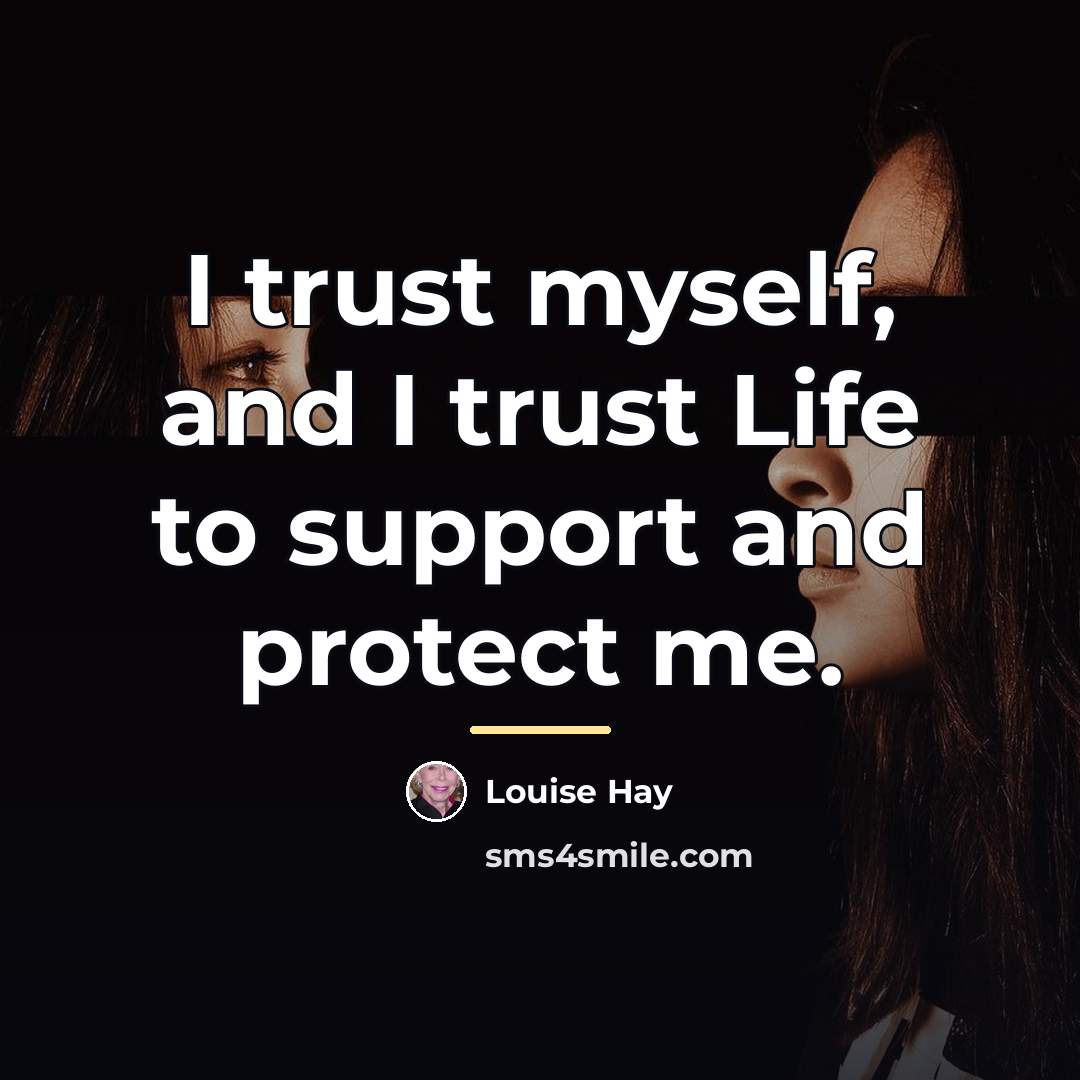 “I trust myself, and I trust Life to support and…” quote by Louise Hay