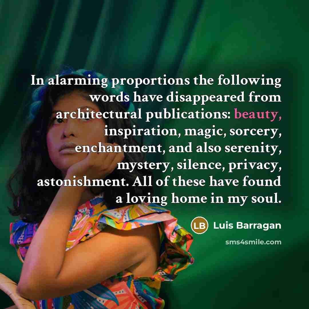 “In alarming proportions the following words have disappeared from architectural…” quote by Luis Barragan