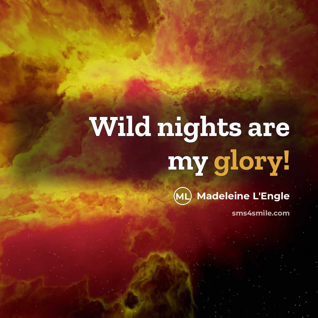“Wild nights are my glory!…” quote by Madeleine L'Engle