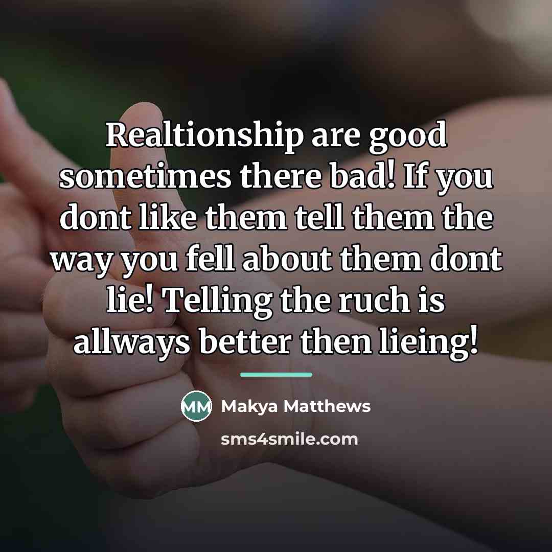 “Realtionship are good sometimes there bad! If you dont like…” quote by Makya Matthews