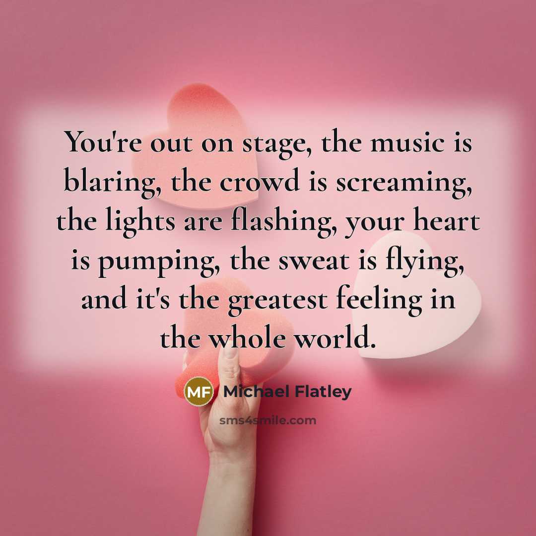 “You're out on stage, the music is blaring, the crowd…” quote by Michael Flatley