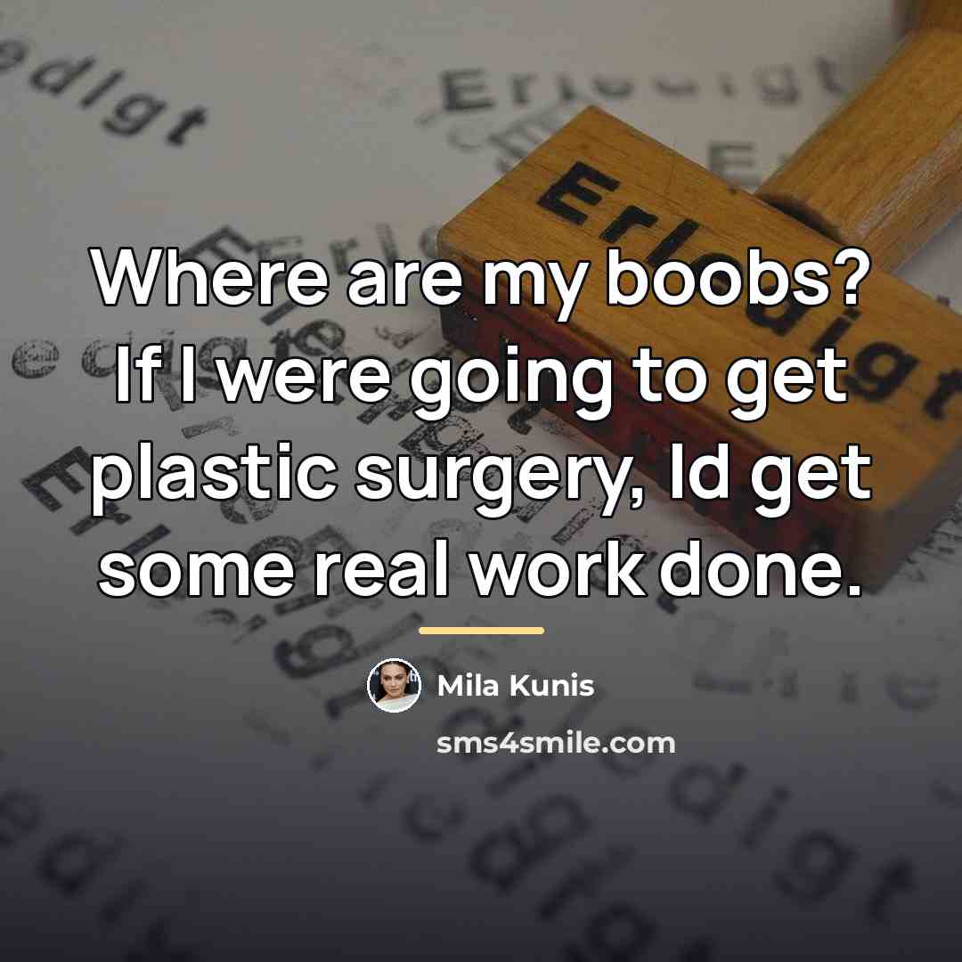“Where are my boobs? If I were going to get…” quote by Mila Kunis