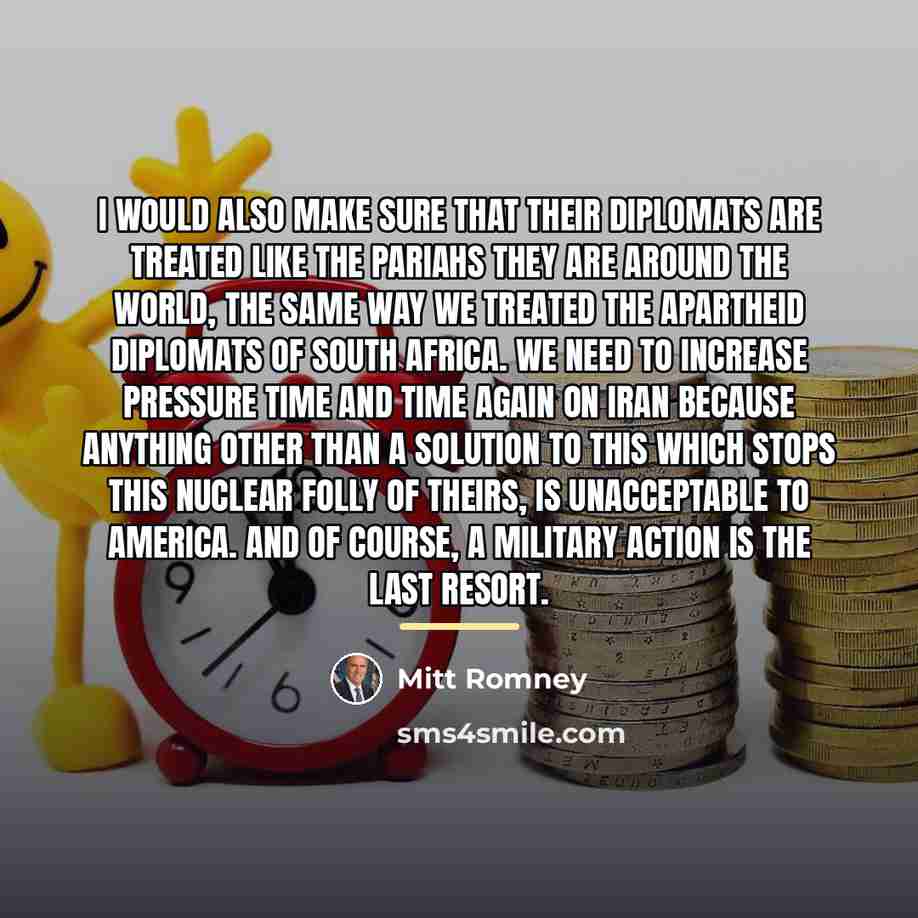 “I would also make sure that their diplomats are treated…” quote by Mitt Romney