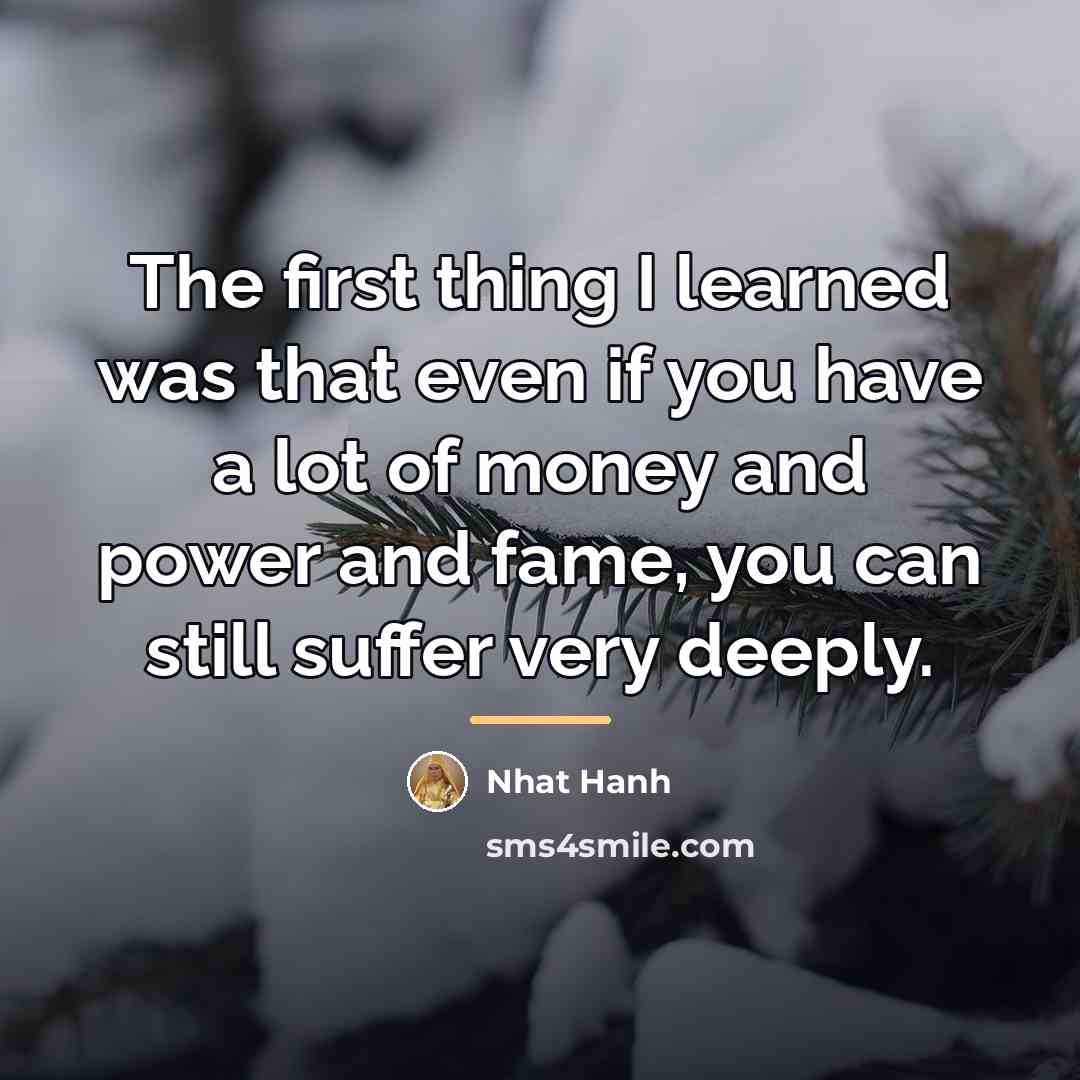 “The first thing I learned was that even if you…” quote by Nhat Hanh