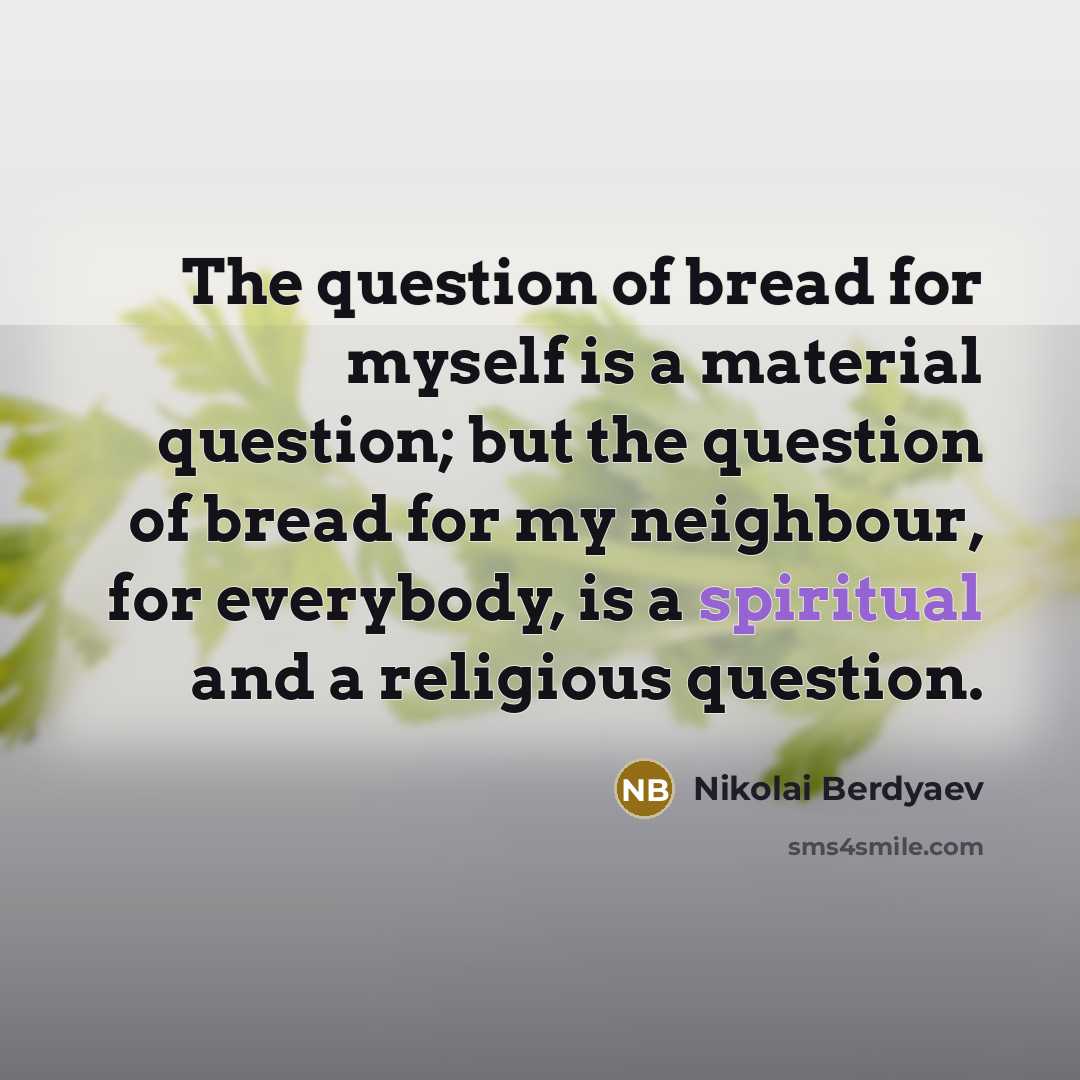 “The question of bread for myself is a material question;…” quote by Nikolai Berdyaev