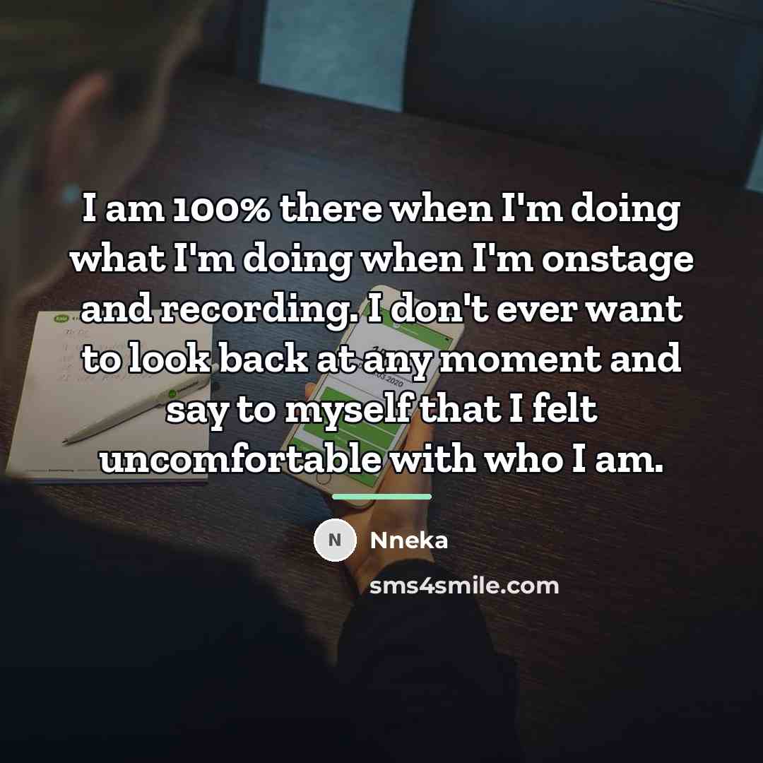 “I am 100% there when I'm doing what I'm doing…” quote by Nneka
