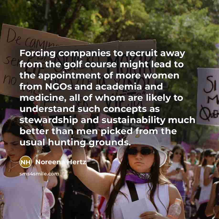 “Forcing companies to recruit away from the golf course might…” quote by Noreena Hertz