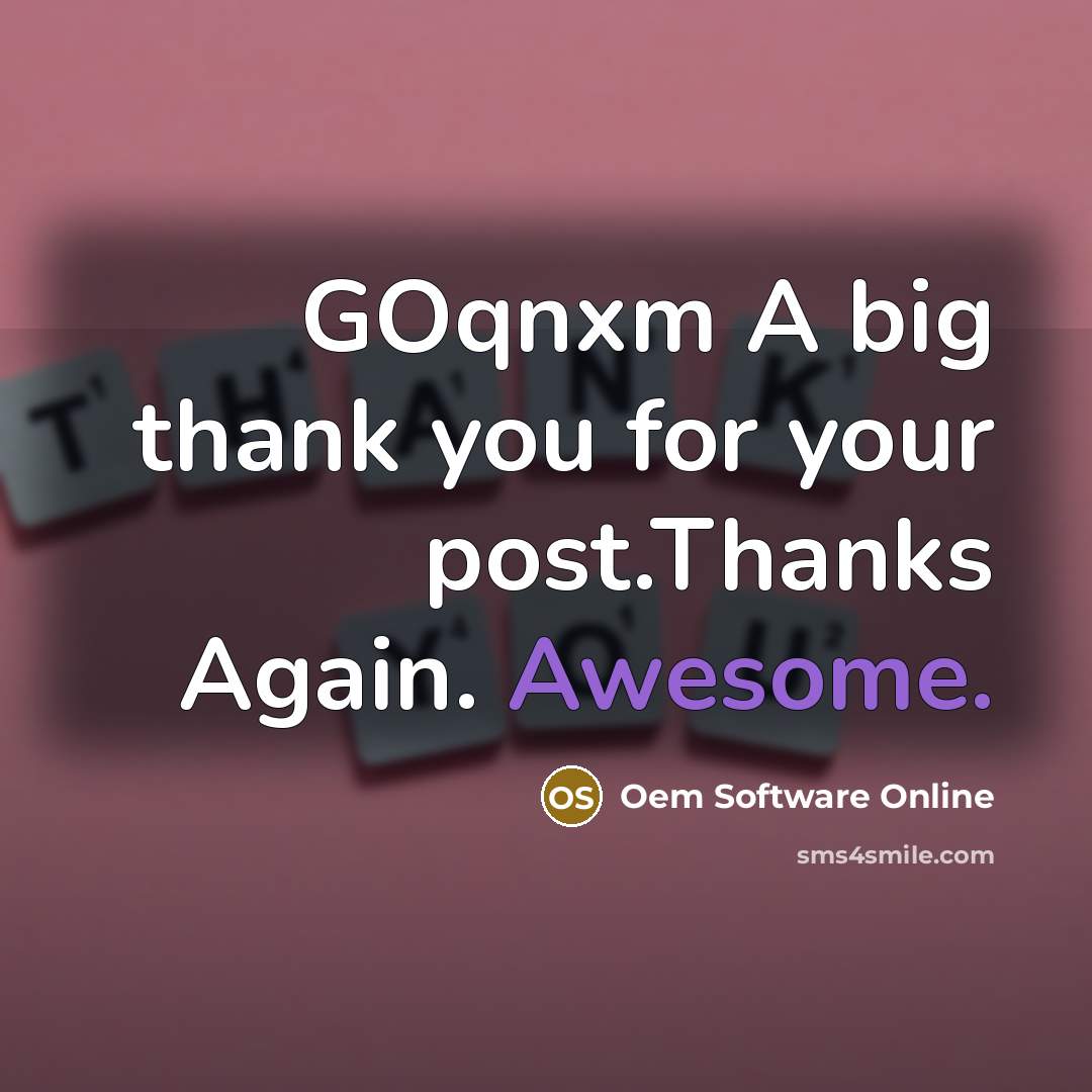 “GOqnxm A big thank you for your post.Thanks Again. Awesome.…” quote by Oem Software Online