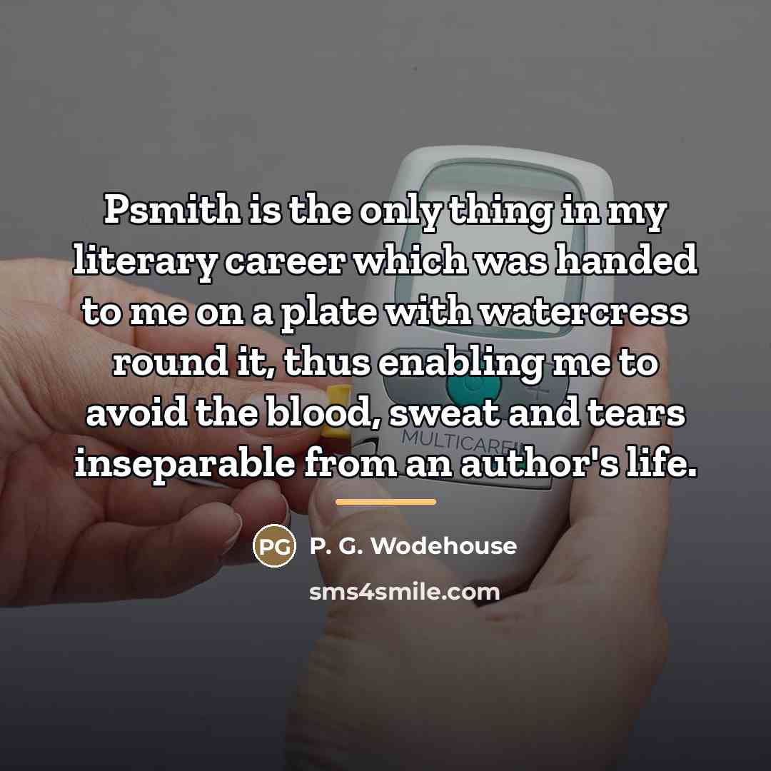 “Psmith is the only thing in my literary career which…” quote by P. G. Wodehouse