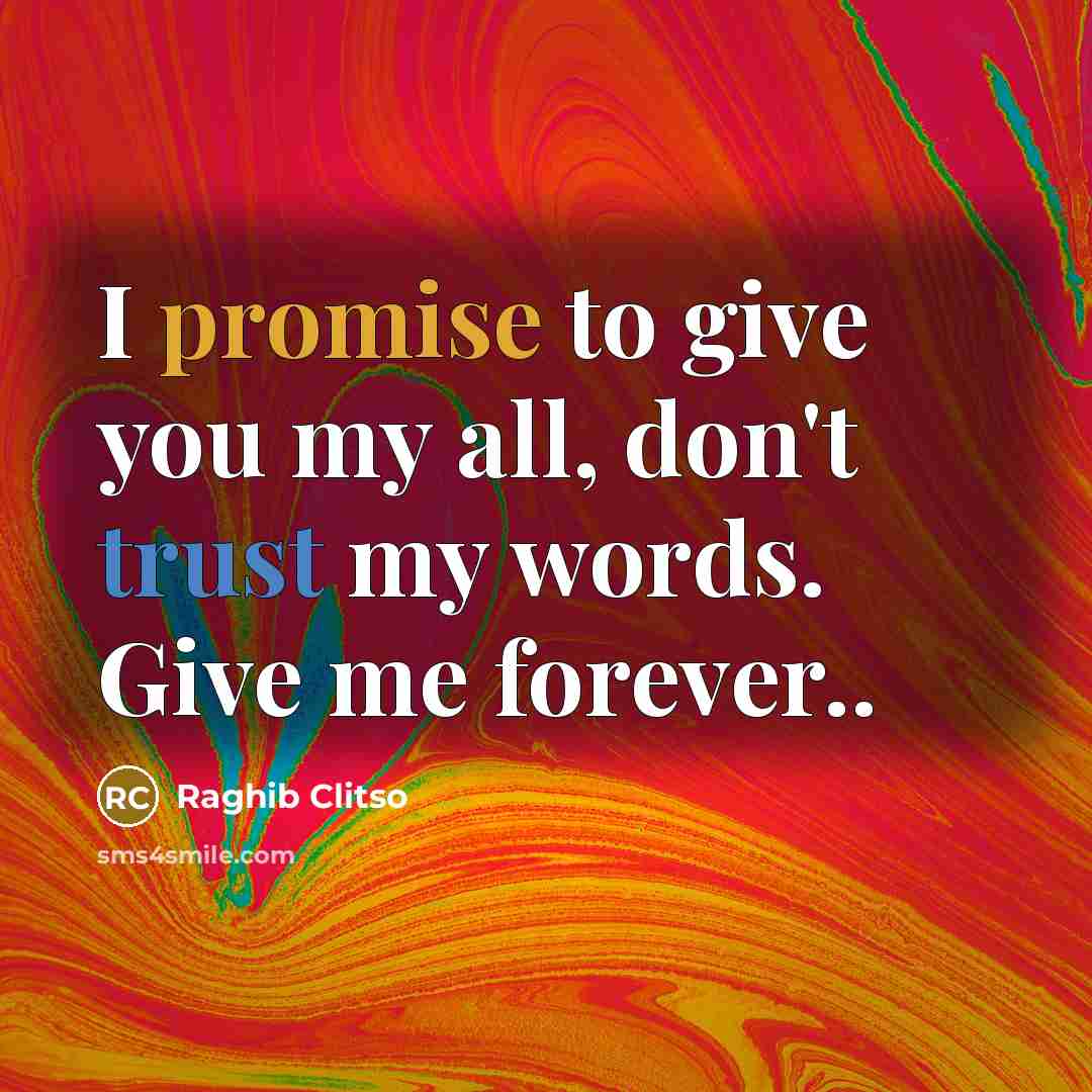 “I promise to give you my all, don't trust my…” quote by Raghib Clitso