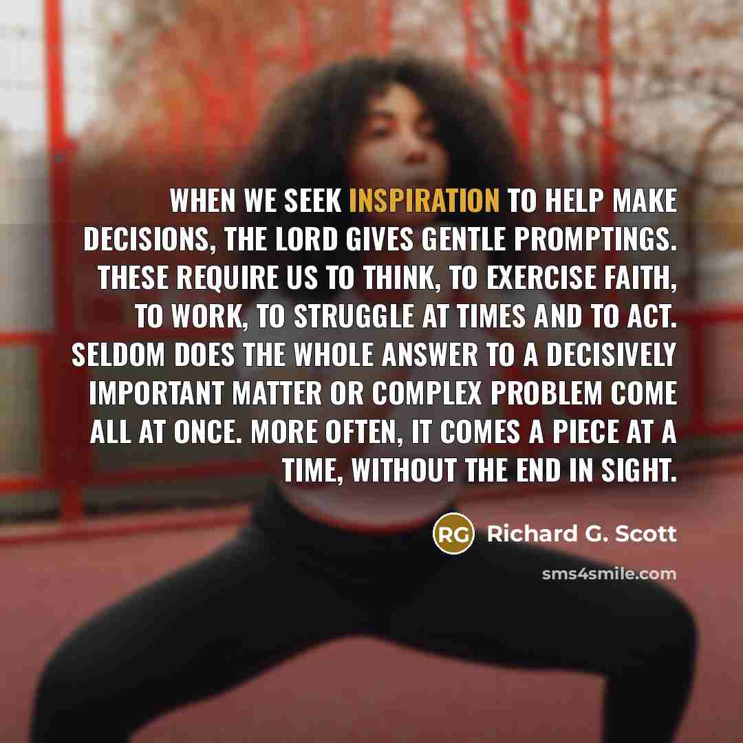 “When we seek inspiration to help make decisions, the Lord…” quote by Richard G. Scott