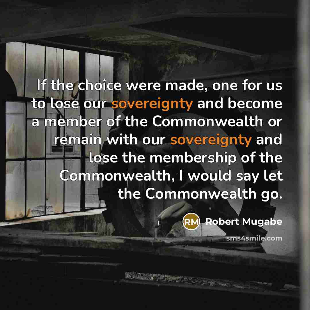 “If the choice were made, one for us to lose…” quote by Robert Mugabe